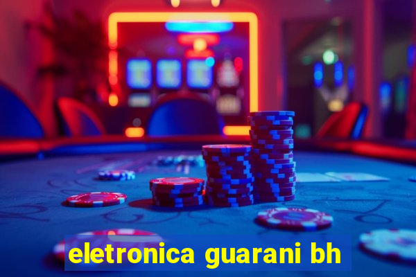 eletronica guarani bh